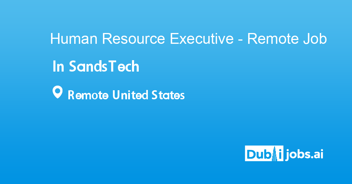 Human Resource Executive - Remote job in SandsTech in Remote United ...