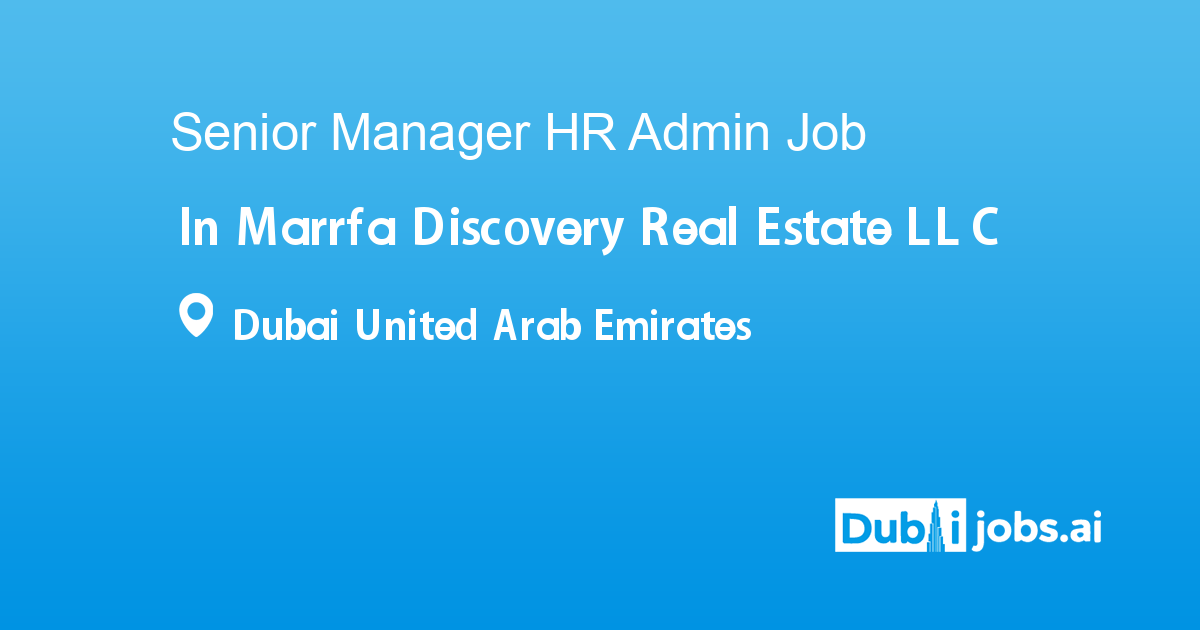 Senior Manager HR Admin job in Marrfa Discovery Real Estate LLC in ...